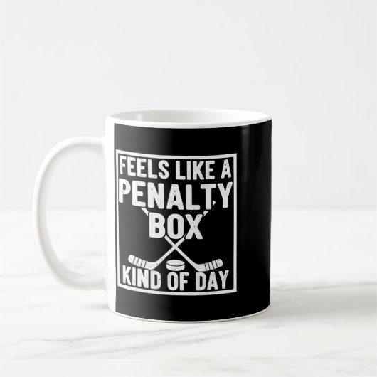 Feels Like A Penalty Box Kind Of Day Hockey Player Koffiemok (Links)