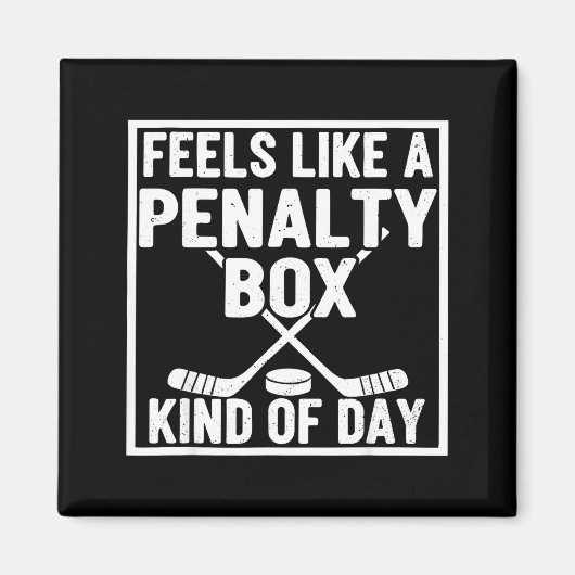 Feels Like A Penalty Box Kind Of Day Hockey Player Magneet (Voorkant)