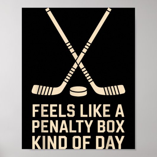 Feels Like A Penalty Box Kind Of Day Ice Hockey Pl Poster (Voorkant)