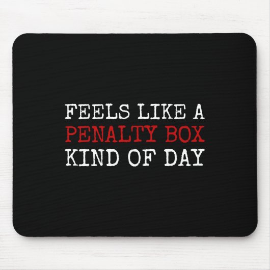 Feels Like A Penalty Box Kind Of Day Men's Funny H Muismat (Voorkant)