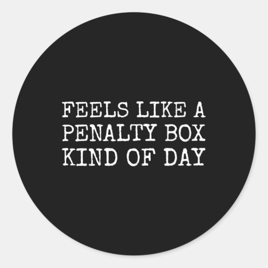 Feels Like A Penalty Box Kind Of Day Men's Funny H Ronde Sticker (Voorkant)
