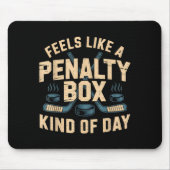 Feels Like A Penalty Box Kind Of Day  Muismat (Voorkant)