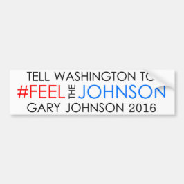 #feelthejohnson Gary Johnson 2016 Bumpersticker