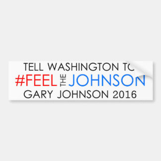 #feelthejohnson Gary Johnson 2016 Bumpersticker