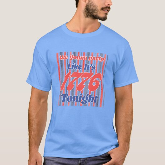 Feest als in 1776 vanavond t-shirt (Voorkant)