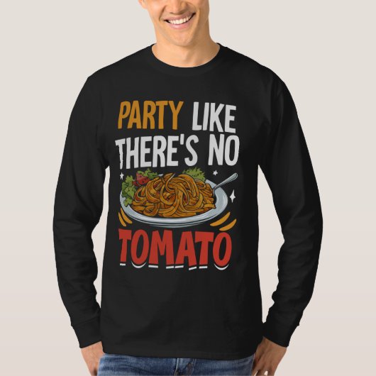 Feest alsof er geen tomatenpasta is t-shirt (Voorkant)