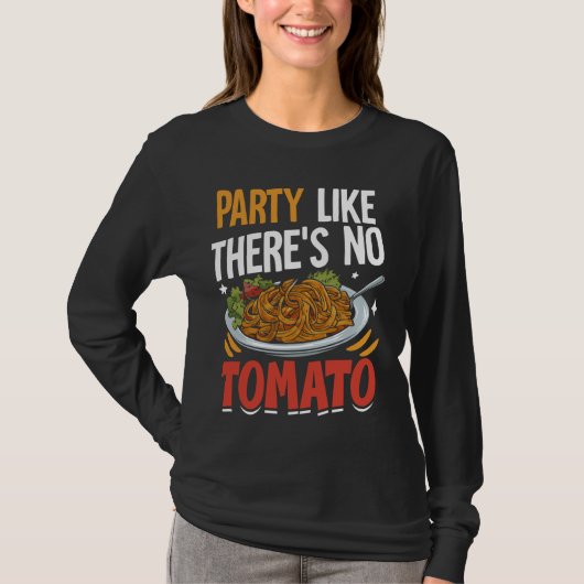 Feest alsof er geen tomatenpasta is t-shirt (Voorkant)