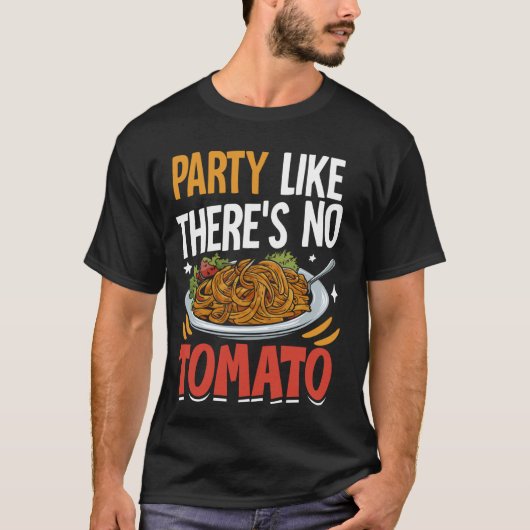 Feest alsof er geen tomatenpasta is t-shirt (Voorkant)