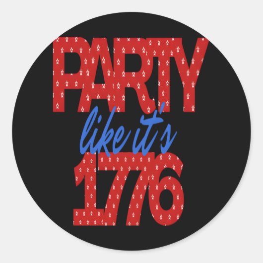 Feest alsof het 1776 grappig citaat ronde sticker (Voorkant)