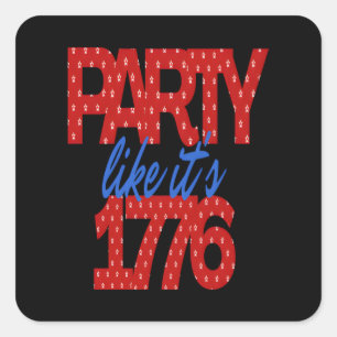 Feest alsof het 1776 grappig citaat vierkante sticker