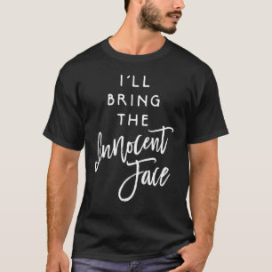 Feestgroep Ik Breng Het Onschuldige Gezicht T-shirt