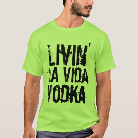 Feesthumor het leven la Vida Vodka T-shirt (Voorkant)