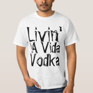 Feesthumor livin' la Vida Vodka T-shirt