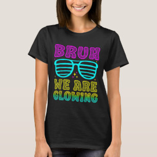 Feestje Matching Bruh We Zijn Glowing In Mijn Glow T-shirt