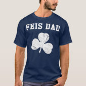 Feis Dad Funny Father Irish Dancer Shamrock T-shirt (Voorkant)