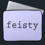 Feisty Laptop Sleeve<br><div class="desc">Het hebben of laten zien van uitbundigheid en sterke vastberadenheid, dat is pittig. Is dat jij of iemand die je kent? Show het af met het woord 'feisty' in zwart in een cool lettertype. De achtergrond is transparant zodat kunt u het veranderen. Klik op de knop "Aanpassen!" en selecteer vervolgens...</div>