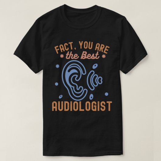 Feit dat jij de beste audicioloog bent t-shirt (Design voorkant)