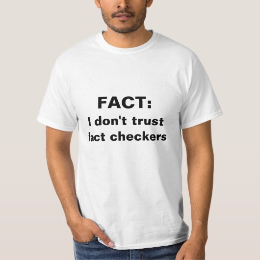 Feit: ik vertrouw feitencontroleurs niet t-shirt (Voorkant)