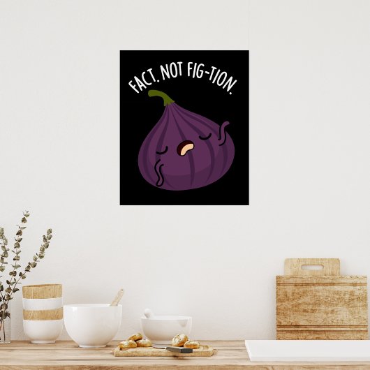 Feit Niet Fig-tion Grappig Fig Pun Donker BG Poster (Keuken)