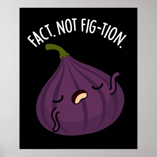 Feit Niet Fig-tion Grappig Fig Pun Donker BG Poster (Voorkant)