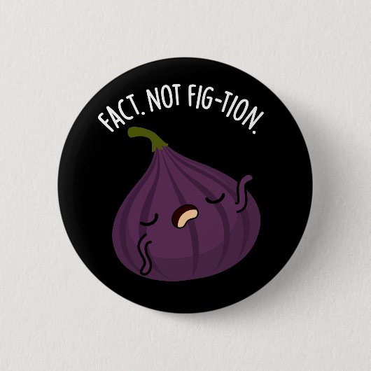 Feit Niet Fig-tion Grappig Fig Pun Donker BG Ronde Button 5,7 Cm (Voorkant)