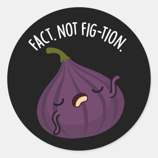 Feit Niet Fig-tion Grappig Fig Pun Donker BG Ronde Sticker (Voorkant)