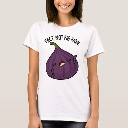Feit Niet Fig-tion Grappig Fig Pun T-shirt (Voorkant)
