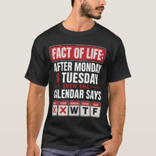 Feit Van Leven Kalender Maandag Dinsdag W D V Werk T-shirt