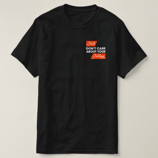 Feiten geven niet om je gevoelens t-shirt (Design voorkant)