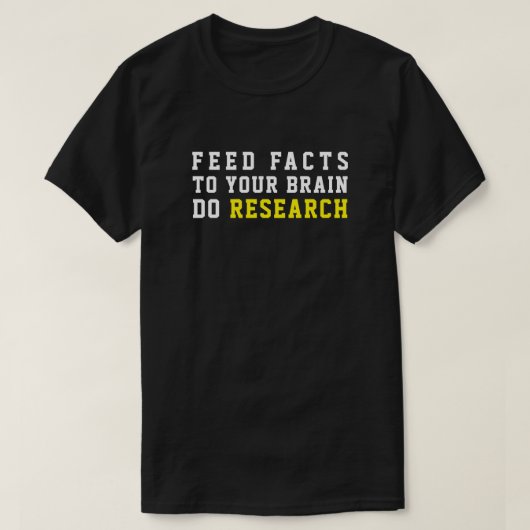 FEITEN VAN VOEDERVOEDING AAN UW BRAIN ONDERZOEK T-SHIRT (Design voorkant)