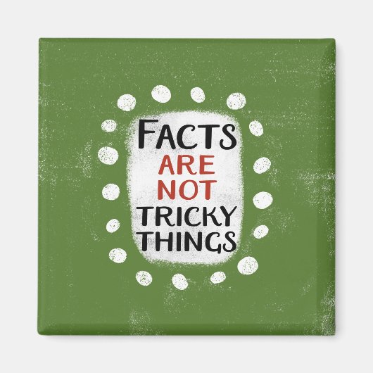 Feiten zijn geen lastige dingen koelkastmagneet magneet (Voorkant)