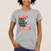 FEITEN ZORGEN NIET OVER UW VOELINGEN T-SHIRT (Voorkant)