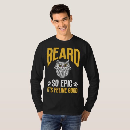 Feline Cat Lover Beard so Epic it's Feline Good T-shirt (Voorkant volledig)