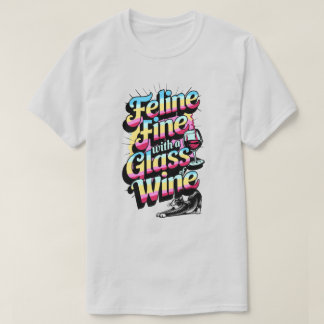 Feline Fine met een glas wijn kat T-shirt