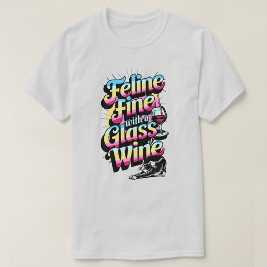 Feline Fine met een glas wijn kat T-shirt (Design voorkant)