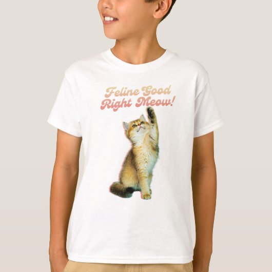 Feline Good Right Meow Funny Cat Quote Schattige K T-shirt (Voorkant)