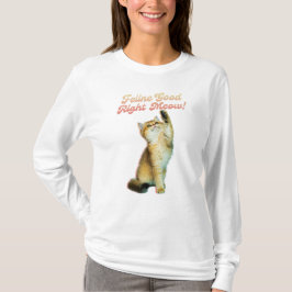 Feline Good Right Meow Funny Cat Quote Schattige K T-shirt