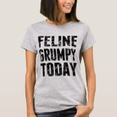 Feline Grumpy Today T-shirt (Voorkant)