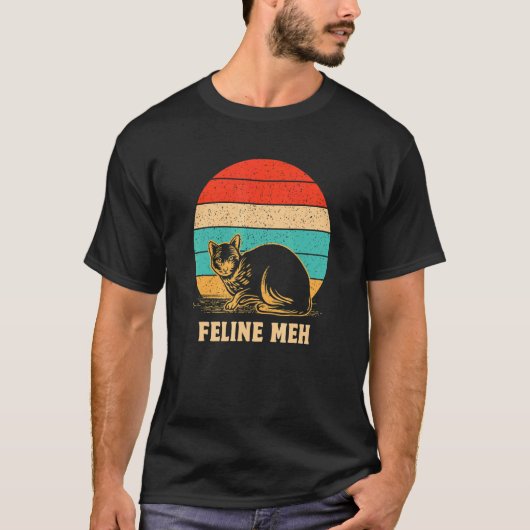 Feline Meh   Cat   Humor Kitten Lazy Sarcastic T-shirt (Voorkant)