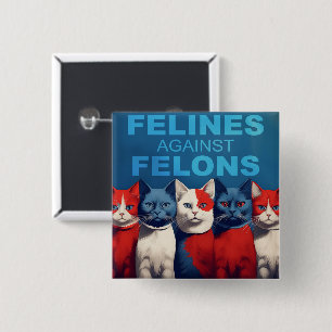 FELINES AGAINST FELONS Button (HET ORIGINEEL!)