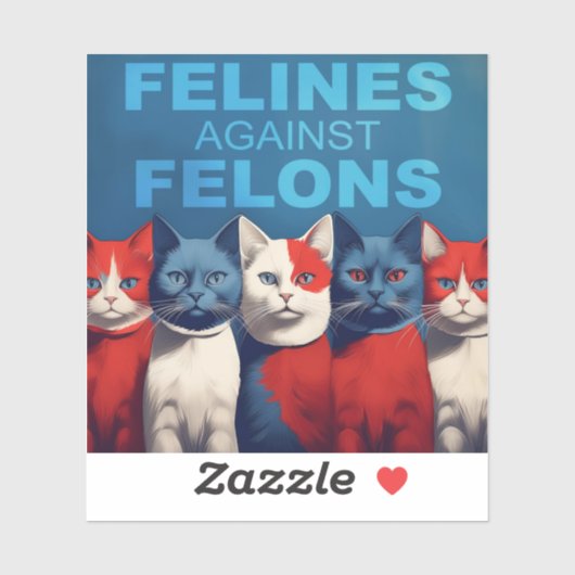 Felines Against Felons Sticker (Vel)