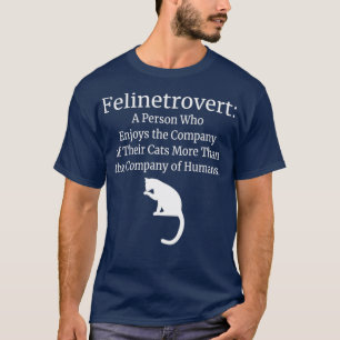 Felinetrovert Funny Cat Lover T-shirt