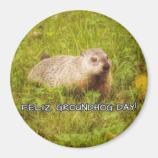 Feliz Groundhog Day! magneet (Voorkant)