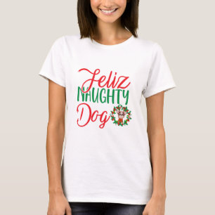 Feliz Naughty Dog Chihuahua T-shirt