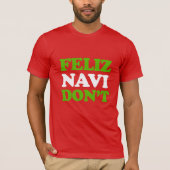 Feliz Navi Don't T-shirt (Voorkant)
