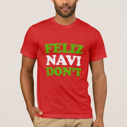 Feliz Navi Don't T-shirt (Voorkant)