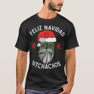 Feliz Navidad Bitchachos Funny Spanish Merry Chris T-shirt