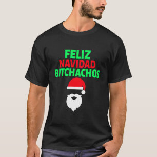 Feliz Navidad Bitchachos Humor Product T-shirt