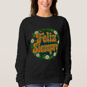 Feliz Siempre Sweatshirt - Retro Groovy Spaans Ha