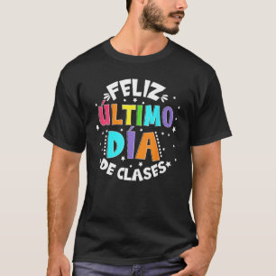 Feliz Último Día de Clases Laatste dag van de scho T-shirt
